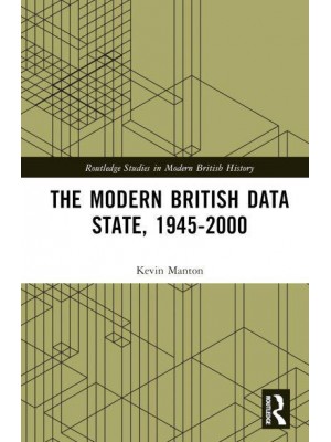 The Modern British Data State, 1945-2000 - Routledge Studies in Modern British History