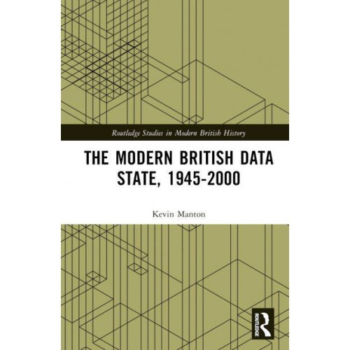 The Modern British Data State, 1945-2000 - Routledge Studies in Modern British History