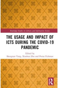 The Usage and Impact of ICTs During the Covid-19 Pandemic - Routledge Studies in Library and Information Science