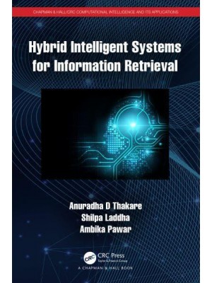 Hybrid Intelligent Systems for Information Retrieval - Chapman & Hall/CRC Computational Intelligence and Its Applications