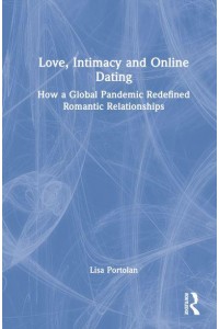 Love, Intimacy and Online Dating How a Global Pandemic Redefined Romantic Relationships