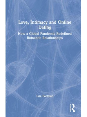 Love, Intimacy and Online Dating How a Global Pandemic Redefined Romantic Relationships