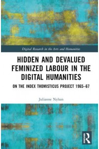 Hidden and Devalued Feminized Labour in the Digital Humanities On the Index Thomisticus Project 1965-67 - Digital Research in the Arts and Humanities