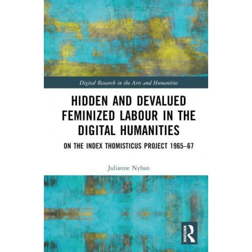 Hidden and Devalued Feminized Labour in the Digital Humanities On the Index Thomisticus Project 1965-67 - Digital Research in the Arts and Humanities