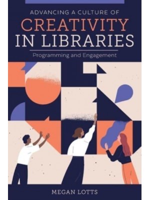 Advancing a Culture of Creativity in Libraries Programming and Engagement
