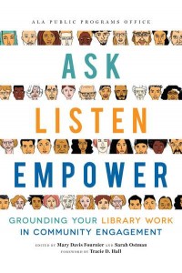 Ask, Listen, Empower Grounding Your Library Work in Community Engagement