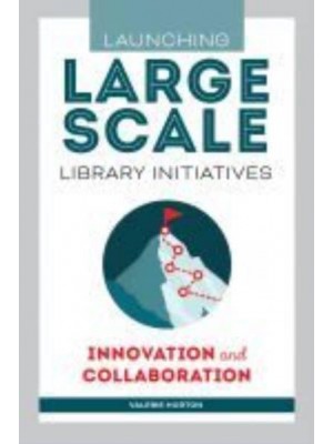 Launching Large-Scale Library Initiatives Innovation and Collaboration