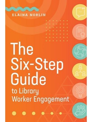 The Six-Step Guide to Library Worker Engagement