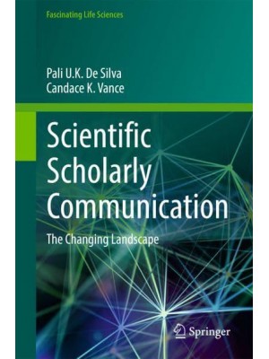 Scientific Scholarly Communication : The Changing Landscape - Fascinating Life Sciences