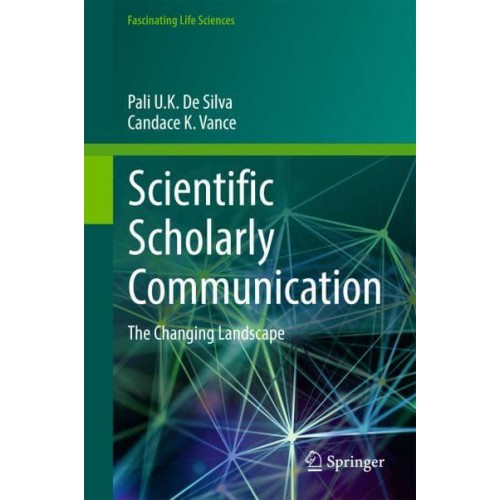 Scientific Scholarly Communication : The Changing Landscape - Fascinating Life Sciences
