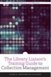 The Library Liaison's Training Guide to Collection Management - An ALCTS Monograph