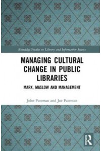 Managing Cultural Change in Public Libraries - Routledge Studies in Library and Information Science