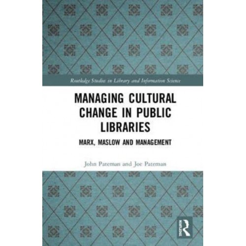 Managing Cultural Change in Public Libraries - Routledge Studies in Library and Information Science