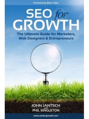 SEO for Growth The Ultimate Guide for Marketers, Web Designers & Entrepreneurs