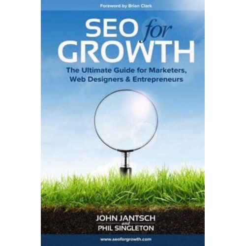 SEO for Growth The Ultimate Guide for Marketers, Web Designers & Entrepreneurs