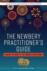 The Newbery Practitioner's Guide Making the Most of the Award in Your Work