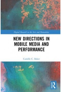 New Directions in Mobile Media Art - Digital Research in the Arts and Humanities