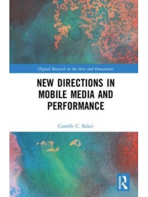 New Directions in Mobile Media Art - Digital Research in the Arts and Humanities