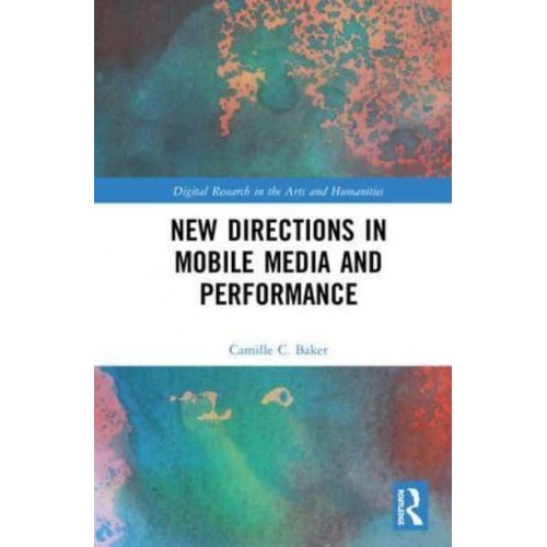 New Directions in Mobile Media Art - Digital Research in the Arts and Humanities