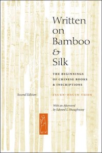 Written on Bamboo and Silk The Beginnings of Chinese Books and Inscriptions