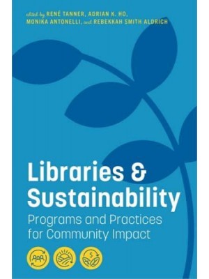 Libraries and Sustainability Programs and Practices for Community Impact