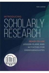 Introducing Scholarly Research Ready-to-Use Lesson Plans and Activities for Undergraduates