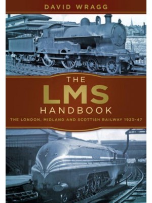 LMS Handbook The London Midland and Scottish Railway, 1923-1947