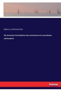 Die deutschen Stammbücher des sechzehnten bis neunzehnten Jahrhunderts