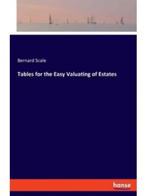 Tables for the Easy Valuating of Estates