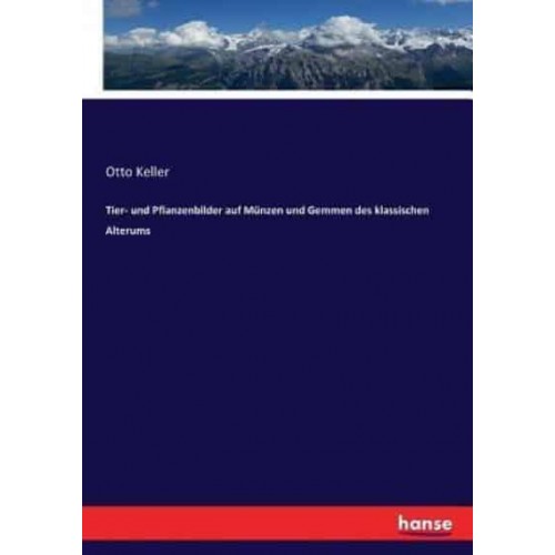 Tier- und Pflanzenbilder auf Münzen und Gemmen des klassischen Alterums