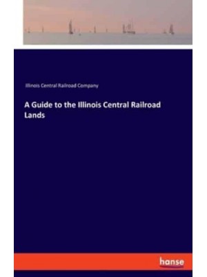 A Guide to the Illinois Central Railroad Lands