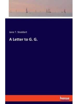 A Letter to G. G.