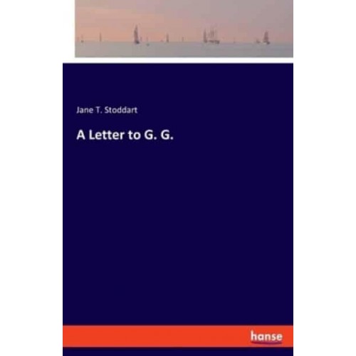 A Letter to G. G.