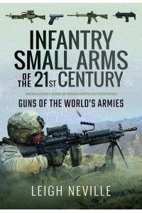Infantry Small Arms of the 21st Century