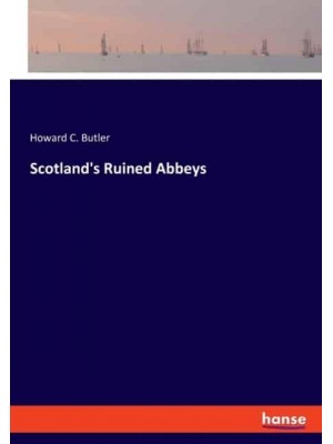 Scotland's Ruined Abbeys