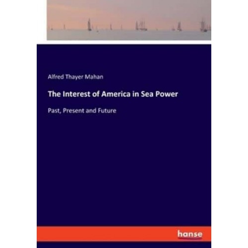 The Interest of America in Sea Power:Past, Present and Future