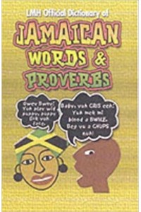 LMH Official Dictionary of Jamaican Words & Proverbs
