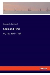 Seek and Find:or, You ask! - I Tell