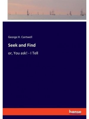 Seek and Find:or, You ask! - I Tell