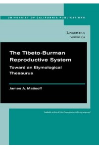 The Tibeto-Burman Reproductive System Toward an Etymological Thesaurus - Linguistics