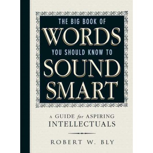 The Big Book of Words You Should Know to Sound Smart A Guide for Aspiring Intellectuals