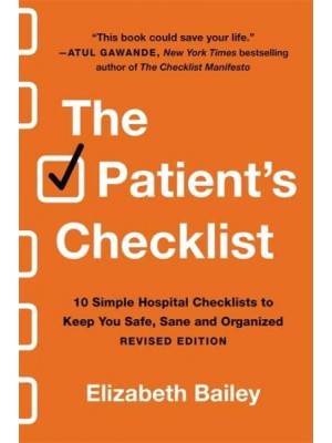 The Patient's Checklist 10 Simple Hospital Checklists to Keep You Safe, Sane, and Organised