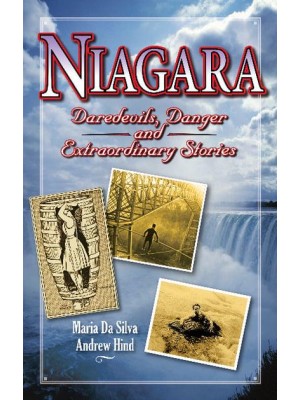 Niagara Daredevils, Danger and Extraordinary Stories