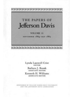 The Papers of Jefferson Davis. Vol. 11 September 1864-May 1865