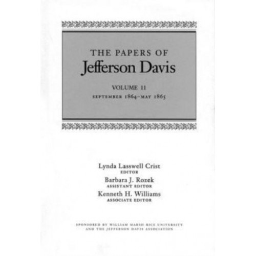 The Papers of Jefferson Davis. Vol. 11 September 1864-May 1865