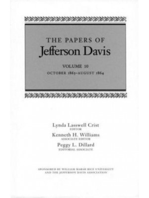 The Papers of Jefferson Davis. Vol.10 October 1863-August 1864