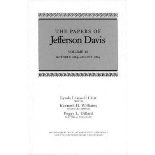 The Papers of Jefferson Davis. Vol.10 October 1863-August 1864