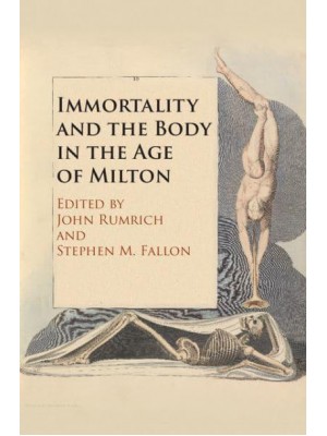 Immortality and the Body in the Age of Milton