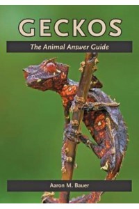 Geckos The Animal Answer Guide - The Animal Answer Guides: Q&A for the Curious Naturalist