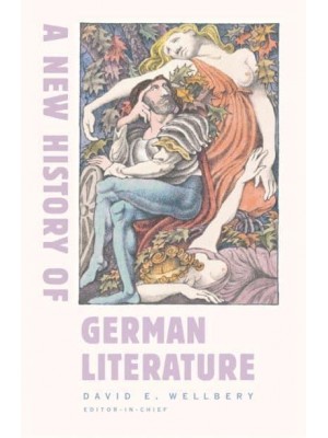A New History of German Literature - Harvard University Press Reference Library